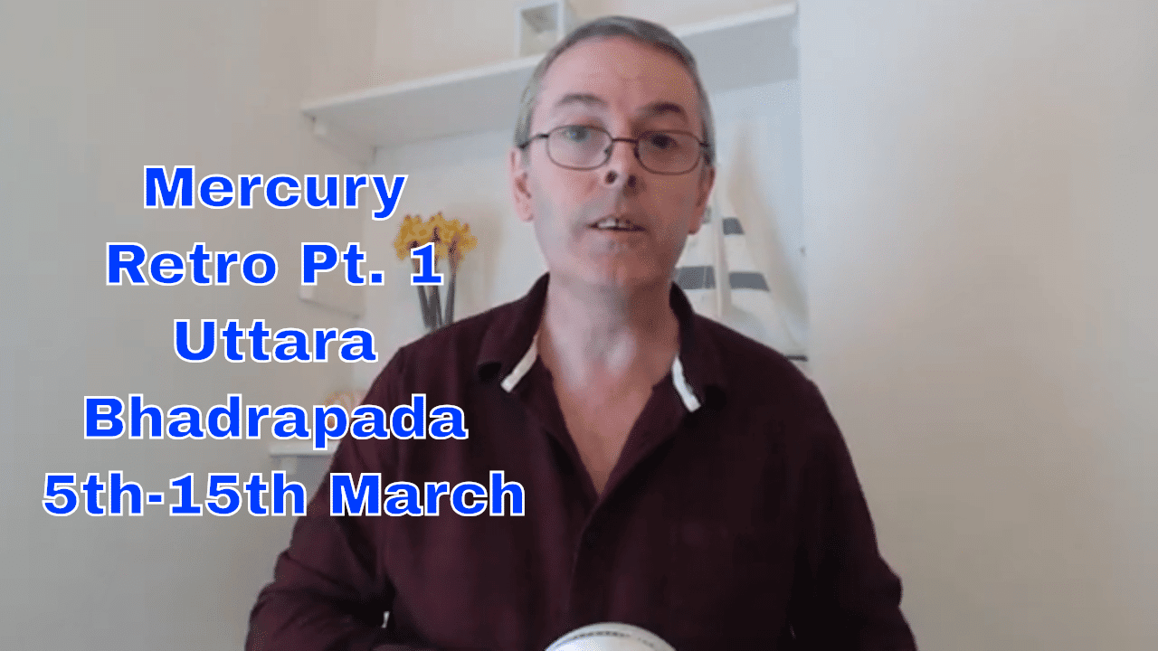 Mercury Retrograde Part 1 in Uttara Bhadrapada Nakshatra 5th-15th March, 2019