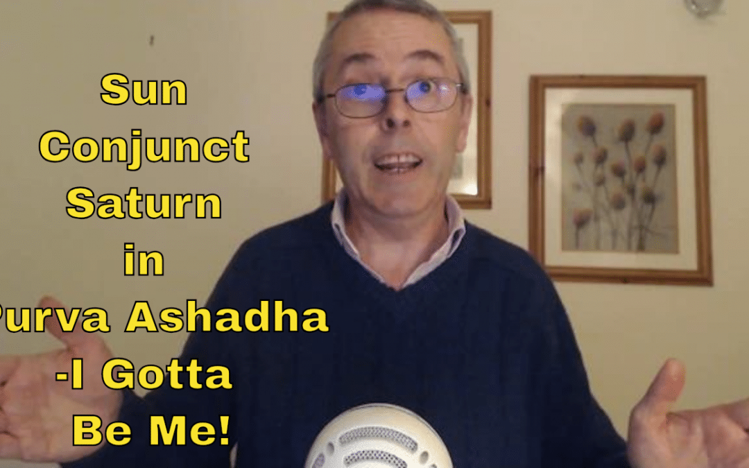 Sun Conjunct Saturn in Purva Ashadha 24th Dec, 2018-6th Jan, 2019-I Gotta Be Me!