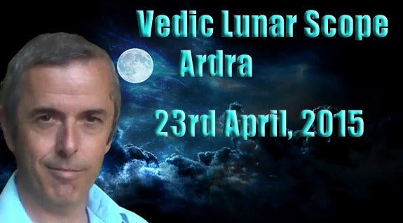 Vedic Lunar Scope Video - Ardra 23rd April, 2015