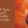 Stay Grounded-April Monthly Horoscopes for Earth Signs (Taurus, Virgo, Capricorn)