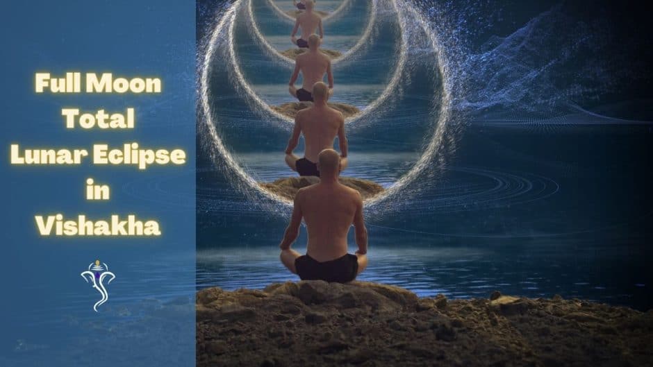 Full Moon Total Lunar Eclipse in Vishakha