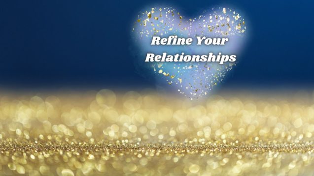 Refine Your Relationships