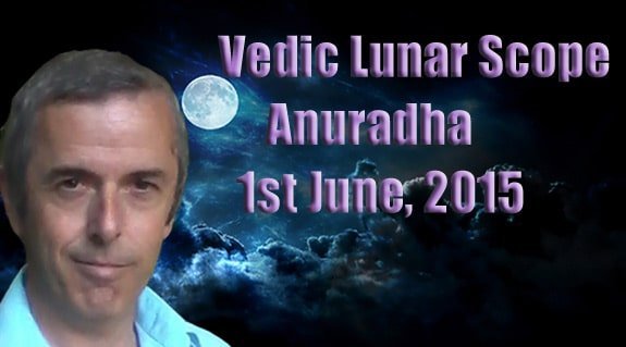 Vedic Lunar Scope Video - Anuradha 1st June, 2015