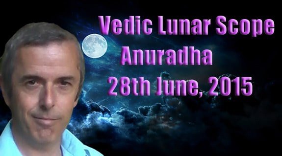 Vedic Lunar Scope Video - Anuradha 28th June, 2015