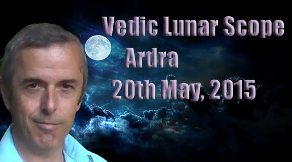 Vedic Lunar Scope Video - Ardra 20th May, 2015