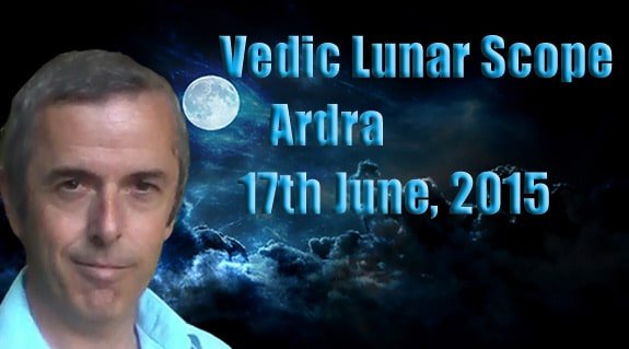 Vedic Lunar Scope Video - Ardra 17th June, 2015