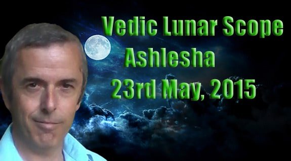 Vedic Lunar Scope Video - Ashlesha 23rd May, 2015