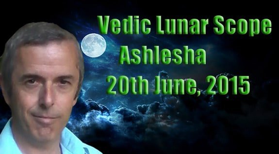 Vedic Lunar Scope Video - Ashlesha 20th June, 2015