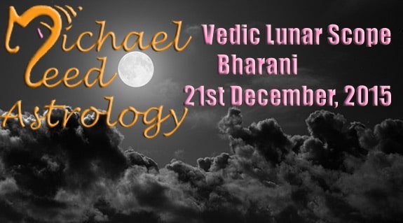 Vedic Lunar Scope VIdeo - Bharani 21st December, 2015