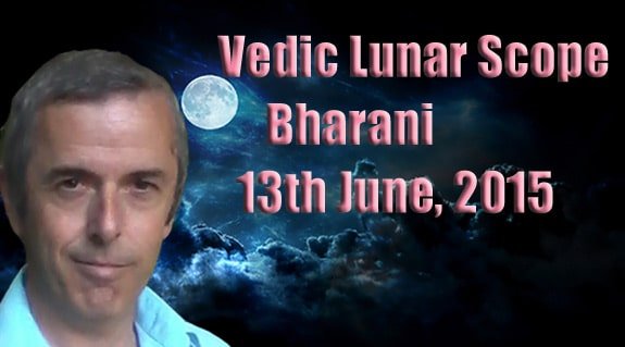 Vedic Lunar Scope Video - Bharani 13th June, 2015