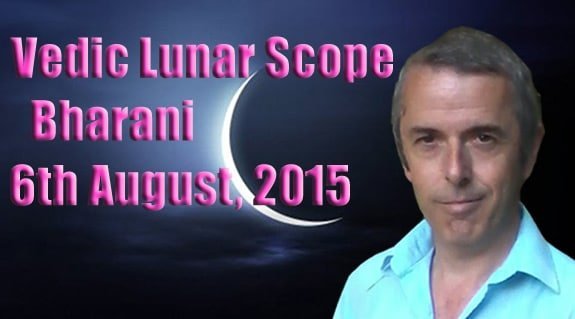 Vedic Lunar Scope Video - Bharani 6th August, 2015