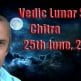 Vedic Lunar Scope Video - Chitra 25th June, 2015 Vedic Lunar Scope Video - Chitra 25th June, 2015