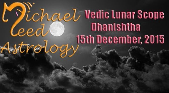 Vedic Lunar Scope Video - Dhanishtha 15th December, 2015
