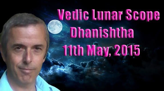 Vedic Lunar Scope Video - Dhanishtha 11th May, 2015