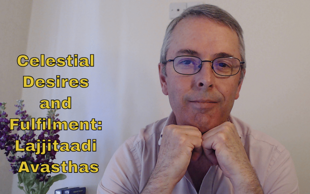 Celestial Desires and Fulfilment: The Lajjitaadi Avasthas