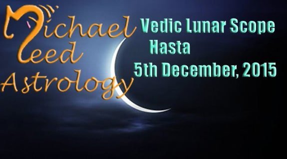 Vedic Lunar Scope Video - Hasta 5th December, 2015