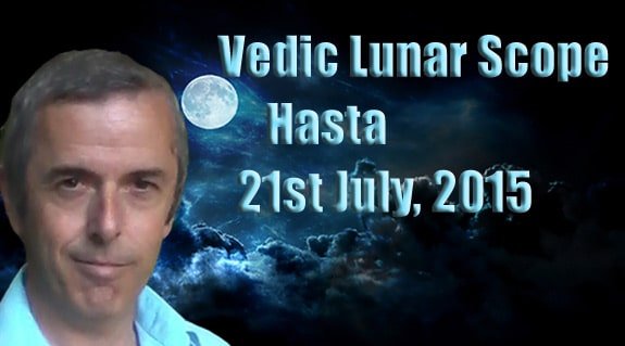Vedic Lunar Scope Video - Hasta 21st July, 2015