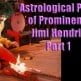 Astrological Profile of Prominence: Jimi Hendrix Part I
