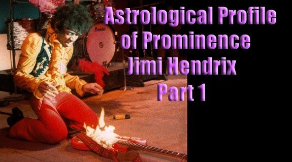 Astrological Profile of Prominence: Jimi Hendrix Part I