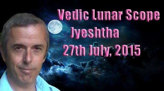 Vedic Lunar Scope Video - Jyeshtha 27th July, 2015