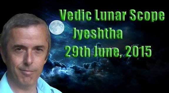 Vedic Lunar Scope Video - Jyeshtha 29th June, 2015