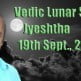 Vedic Lunar Scope Video - Jyeshtha 19th September, 2015