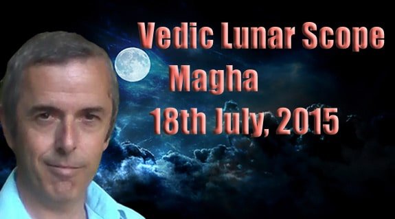 Vedic Lunar Scope Video - Magha 18th July, 2015