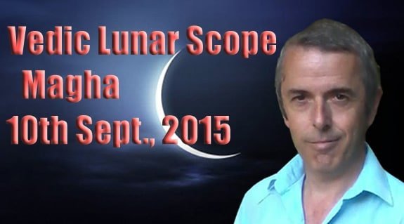 Vedic Lunar Scope Video - Magha 10th September, 2015