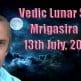 Vedic Lunar Scope Video - Mrigasira 13th July, 2015 Vedic Lunar Scope Video - Mrigasira 13th July, 2015