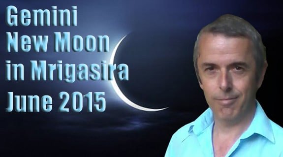 Gemini New Moon in Mrigasira June 2015