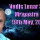 Vedic Lunar Scope Video - Mrigasira 19th May, 2015 Vedic Lunar Scope Video Mrigasira 19th May, 2015