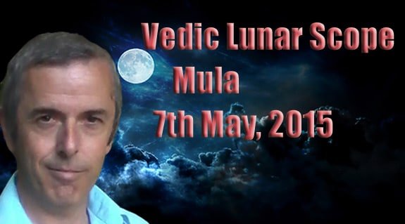 Vedic Lunar Scope Video - Mula 7th May, 2015