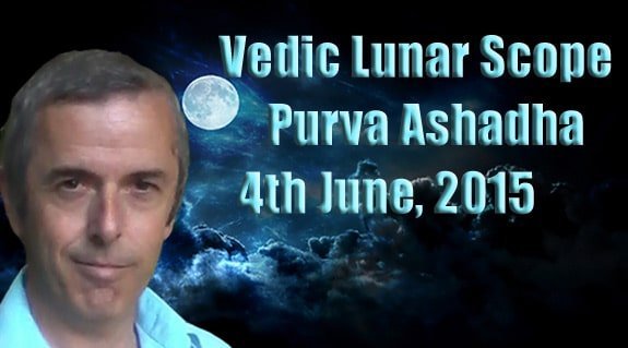 Vedic Lunar Scope Video - Purva Ashadha 4th June, 2015