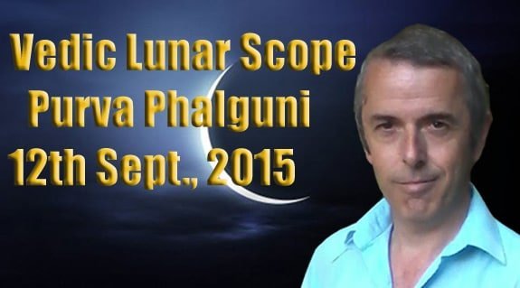 Vedic Lunar Scope Video - Purva Phalguni 12th September, 2015