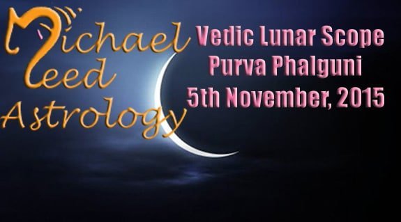Vedic Lunar Scope Video - Purva Phalguni 5th November, 2015