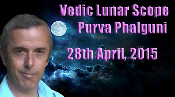 Vedic Lunar Scope - Purva Phalguni 28th April, 2015