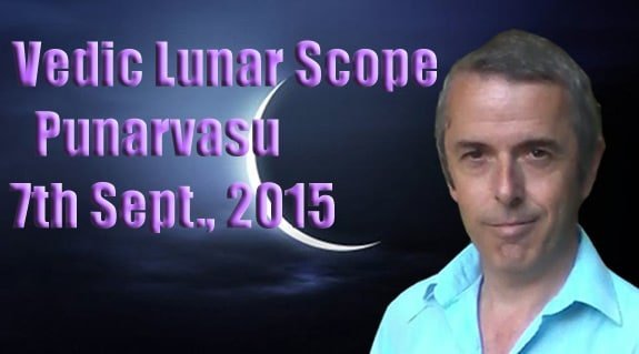 Vedic Lunar Scope Video - Punarvasu 7th September, 2015