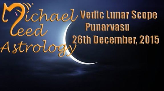 Vedic Lunar Scope Video - Punarvasu 26th December, 2015