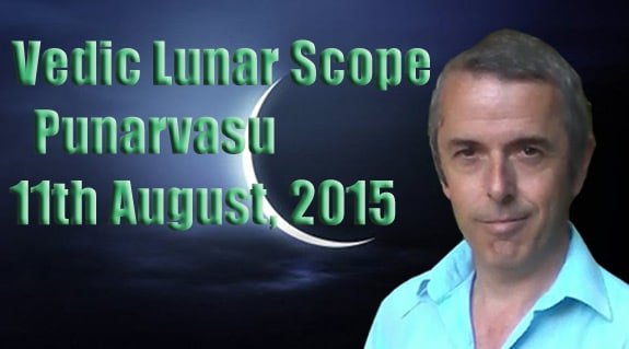 Vedic Lunar Scope Video - Punarvasu 11th August, 2015