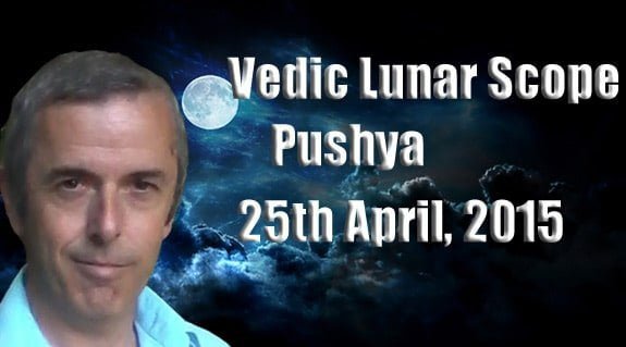 Vedic Lunar Scope Video - Pushya 25th April, 2015