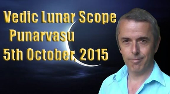 Vedic Lunar Scope Video - Punarvasu 5th October, 2015