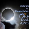 Solar Eclipse in Shatabhishak (Śatabhiṣhak) Nakshatra 15th February, 2018 Solar Eclipse in Shatabhishak Nakshatra
