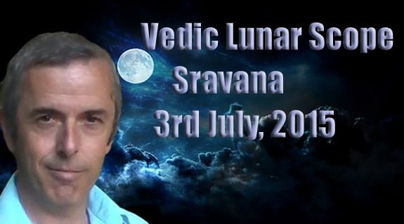 Vedic Lunar Scope Video - Sravana 3rd July, 2015