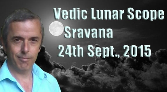 Vedic Lunar Scope Video - Sravana 24th September, 2015