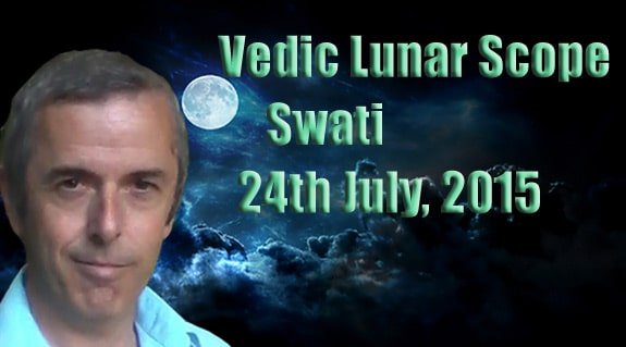 Vedic Lunar Scope Video - Swati 24th July, 2015