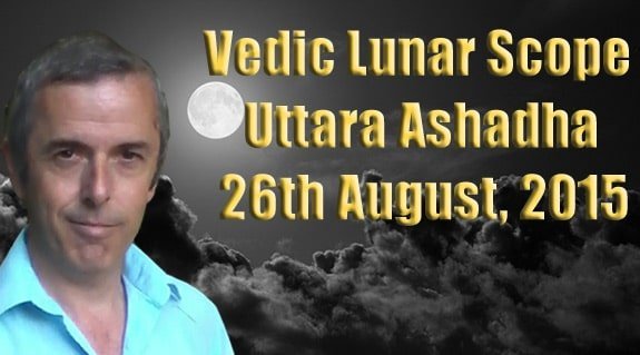 Vedic Lunar Scope VIdeo - Uttara Ashadha 26th August, 2015