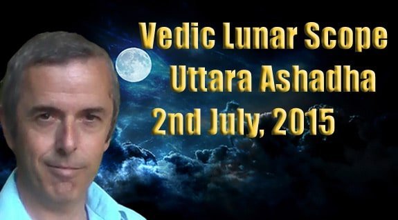 Vedic Lunar Scope Video - Uttara Ashadha 2nd July, 2015