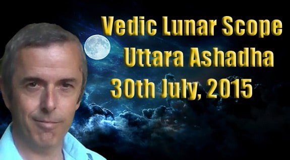 Vedic Lunar Scope Video - Uttara Ashadha 30th July, 2015