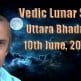 Vedic Lunar Scope Video - Uttara Bhadrapada 10th June, 2015