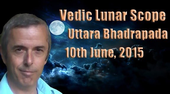 Vedic Lunar Scope Video - Uttara Bhadrapada 10th June, 2015